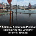 A Spiritual Sojourn in Pushkar: Discovering the Creative Force of Brahma